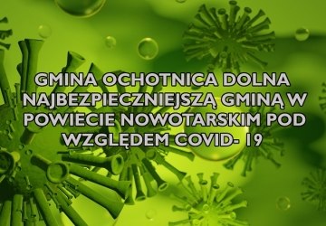 Gmina Ochotnica Dolna najbezpieczniejszą Gminą w Powiecie Nowotarskim pod względem COVID-19