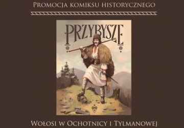 Promocja komiksu historycznego „Przybysze. Wołosi w Ochotnicy i Tylmanowej”